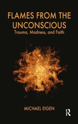 Flames from the Unconscious by Michael Eigen