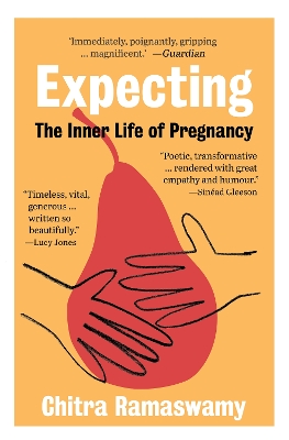 Expecting: The Inner Life of Pregnancy by Chitra Ramaswamy