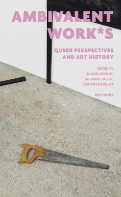 ambivalent work*s: queer perspectives and art history book