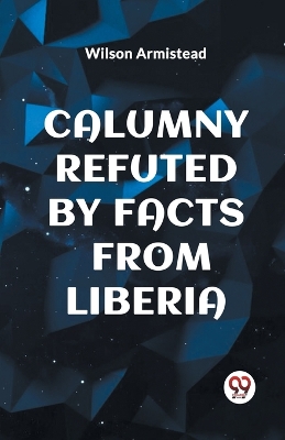 Calumny Refuted by Facts from Liberia book