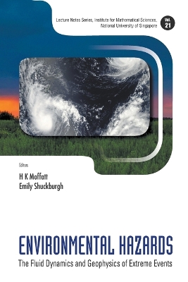 Environmental Hazards: The Fluid Dynamics And Geophysics Of Extreme Events book