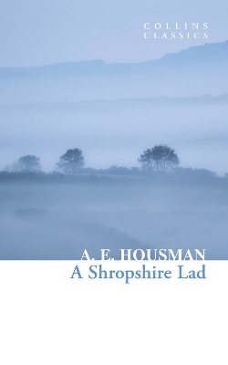 A A Shropshire Lad (Collins Classics) by A.E. Housman