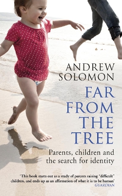 Far From The Tree by Andrew Solomon
