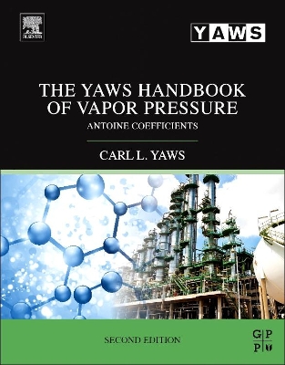 The Yaws Handbook of Vapor Pressure by Carl L. Yaws