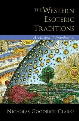 Western Esoteric Traditions by Nicholas Goodrick-Clarke
