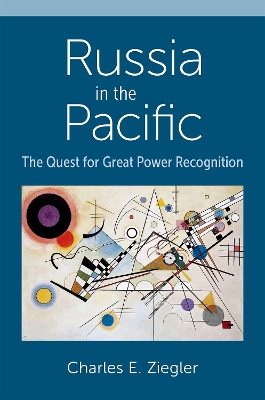 Russia in the Pacific: The Quest for Great Power Recognition book