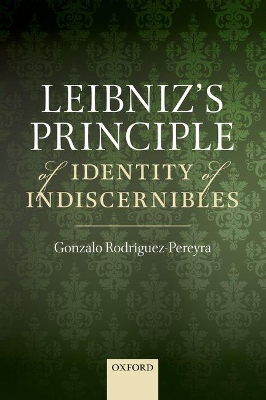 Leibniz's Principle of Identity of Indiscernibles by Gonzalo Rodriguez-Pereyra