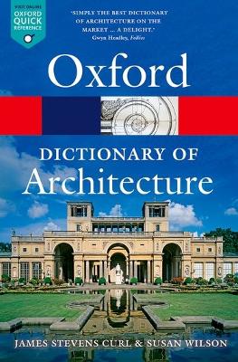 The Oxford Dictionary of Architecture by James Stevens Curl