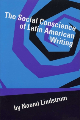 The Social Conscience of Latin American Writing book