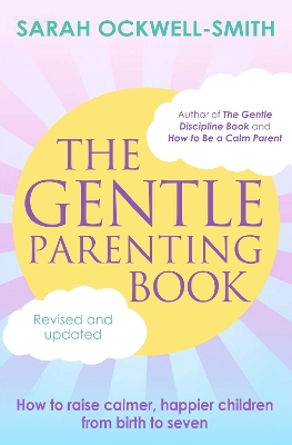 The The Gentle Parenting Book: How to raise calmer, happier children from birth to seven by Sarah Ockwell-Smith