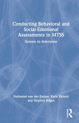 Conducting Behavioral and Social-Emotional Assessments in MTSS: Screen to Intervene by Nathaniel von der Embse