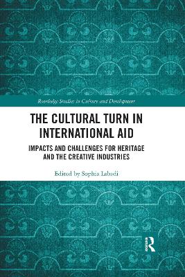 The Cultural Turn in International Aid: Impacts and Challenges for Heritage and the Creative Industries book