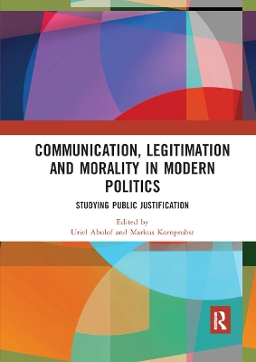 Communication, Legitimation and Morality in Modern Politics: Studying Public Justification book