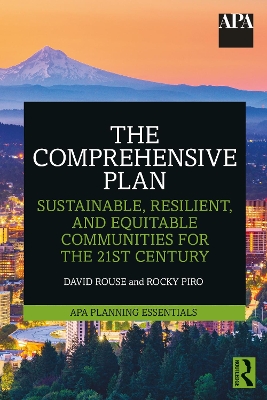 The Comprehensive Plan: Sustainable, Resilient, and Equitable Communities for the 21st Century by David Rouse