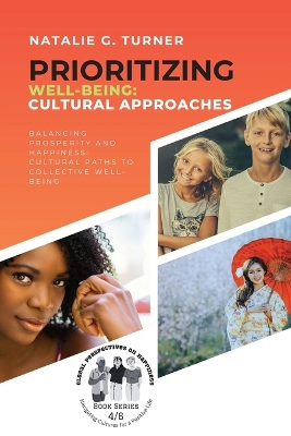 Prioritizing Well-being: Balancing Prosperity and Happiness: Cultural Paths to Collective Well-being book