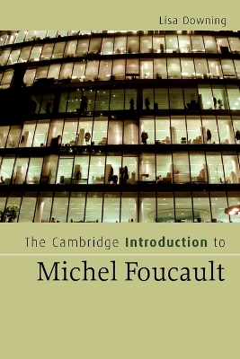 The Cambridge Introduction to Michel Foucault by Lisa Downing
