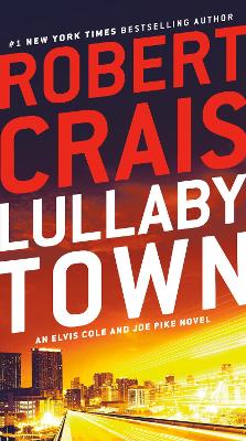 Lullaby Town: An Elvis Cole and Joe Pike Novel book