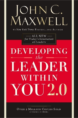 Developing The Leader Within You 2.0 by John C. Maxwell