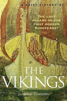 A Brief History of the Vikings by Jonathan Clements