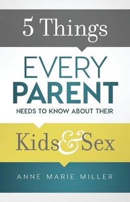 5 Things Every Parent Needs to Know about Their Kids and Sex book