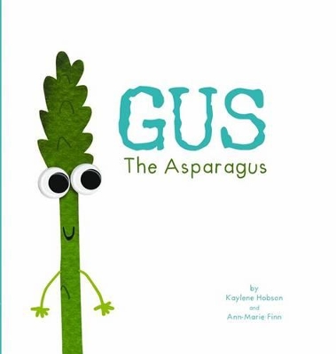 Gus The Asparagus by Ann-Marie Finn