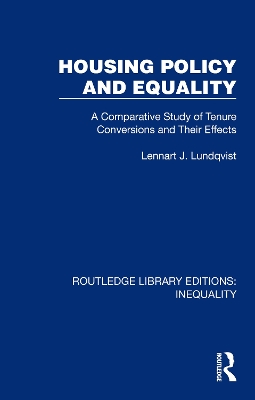 Housing Policy and Equality: A Comparative Study of Tenure Conversions and Their Effects by Lennart J. Lundqvist