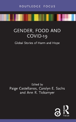 Gender, Food and COVID-19: Global Stories of Harm and Hope by Paige Castellanos