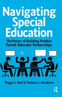 Navigating Special Education: The Power of Building Positive Parent-Educator Partnerships by Peggy Bud