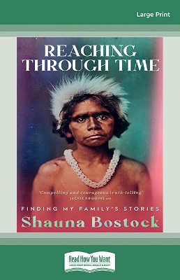 Reaching Through Time: Finding my family's stories by Shauna Bostock
