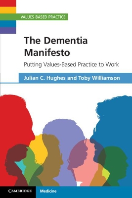 The Dementia Manifesto: Putting Values-Based Practice to Work book