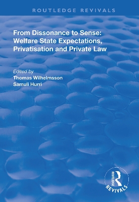 From Dissonance to Sense: Welfare State Expectations, Privatisation and Private Law by Thomas Wilhelmsson