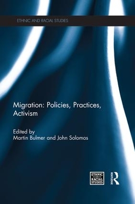 Migration: Policies, Practices, Activism by Martin Bulmer