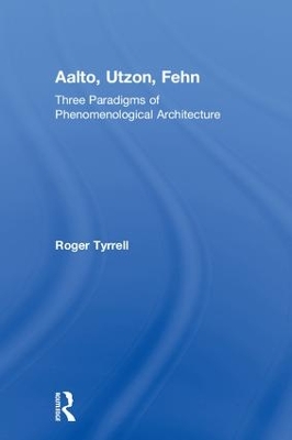 Aalto, Utzon, Fehn by Roger Tyrrell