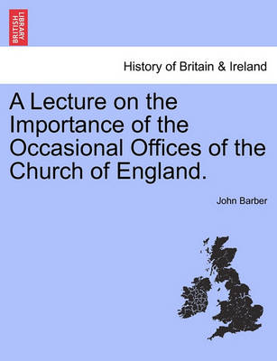Lecture on the Importance of the Occasional Offices of the Church of England. book