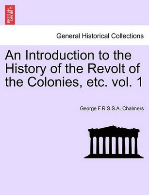 An Introduction to the History of the Revolt of the Colonies, Etc. Volume I. book