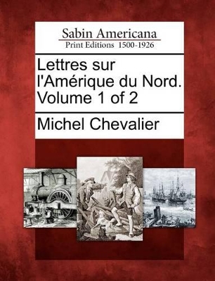 Lettres Sur L'Am Rique Du Nord. Volume 1 of 2 book