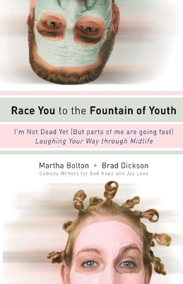 Race You to the Fountain of Youth: I'm Not Dead Yet (But parts of me are going fast) book