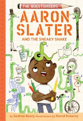 Aaron Slater and the Sneaky Snake: The Questioneers Book #6 by Andrea Beaty