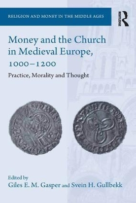 Money and the Church in Medieval Europe, 1000-1200: Practice, Morality and Thought by Dr Giles E M Gasper