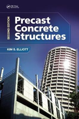 Precast Concrete Structures, Second Edition by Kim S. Elliott