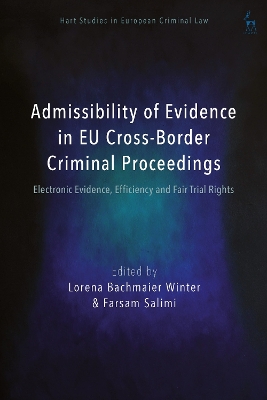 Admissibility of Evidence in EU Cross-Border Criminal Proceedings: Electronic Evidence, Efficiency and Fair Trial Rights book