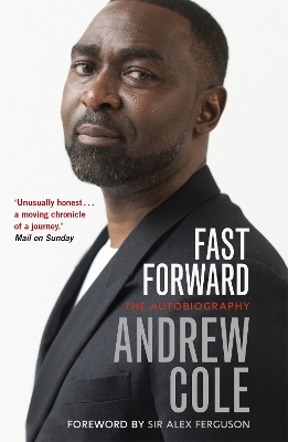 Fast Forward: The Autobiography: The Hard Road to Football Success by Andrew Cole