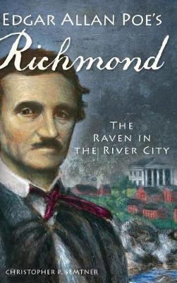 Edgar Allan Poe's Richmond by Christopher P. Semtner