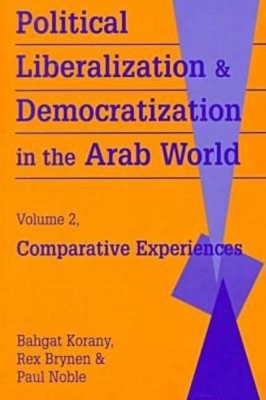 Political Liberalization and Democratization in the Arab World Volume 2 by . Rex Brynen