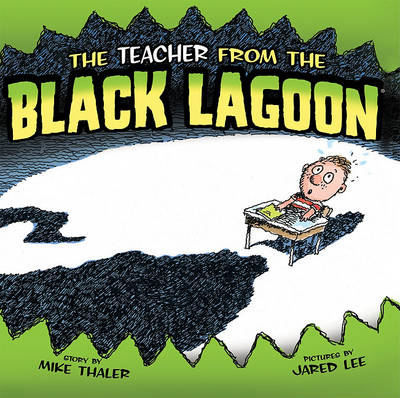 The Teacher from the Black Lagoon by Mike Thaler