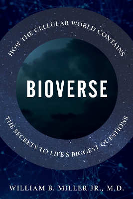 Bioverse: How the Cellular World Contains the Secrets to Life's Biggest Questions book