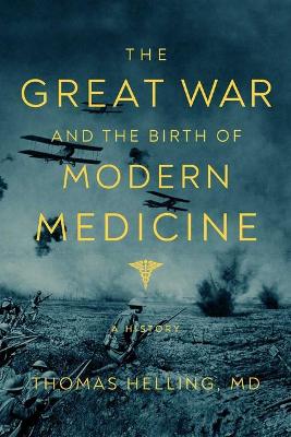 The Great War and the Birth of Modern Medicine book