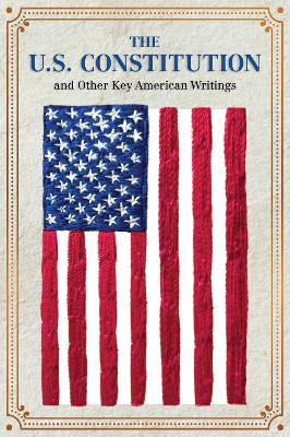 The U.S. Constitution and Other Key American Writings (Keepsake Edition) book