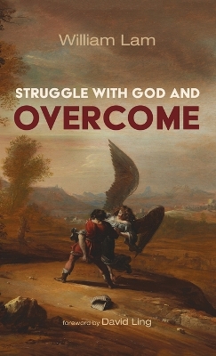 Struggle with God and Overcome by William Lam