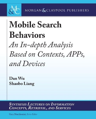 Mobile Search Behaviors: An In-depth Analysis Based on Contexts, APPs, and Devices by Dan Wu